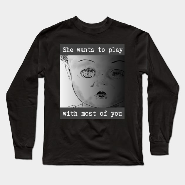 She Wants To Play With Most Of You Long Sleeve T-Shirt by Vanderkins Leather & Jewelry